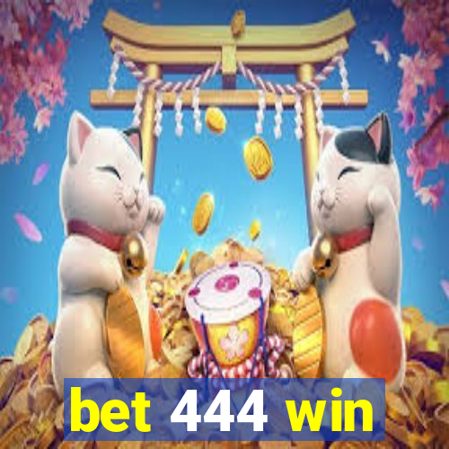 bet 444 win